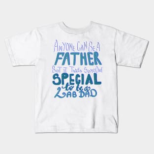 It Takes Someone Special to be a Lab Dad T-shirt Kids T-Shirt